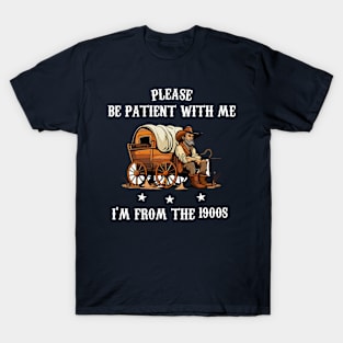 Please Be Patient With Me I'm From The 1900s Vintage T-Shirt